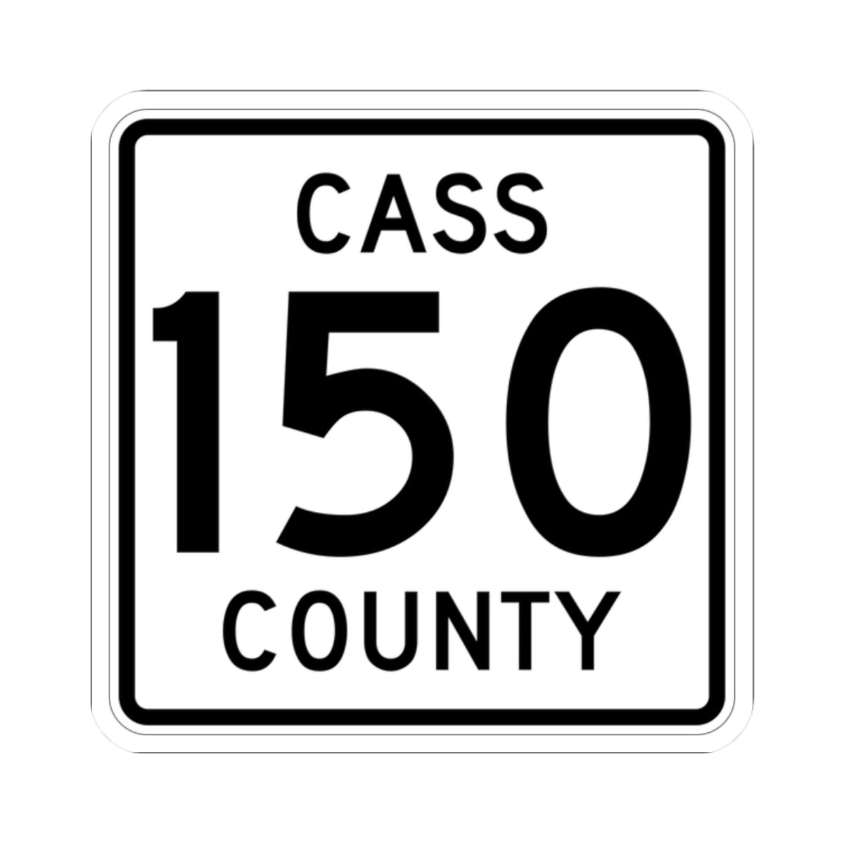 Cass County 150 MN (Minnesota) (Road Sign) STICKER Vinyl Kiss-Cut Decal
