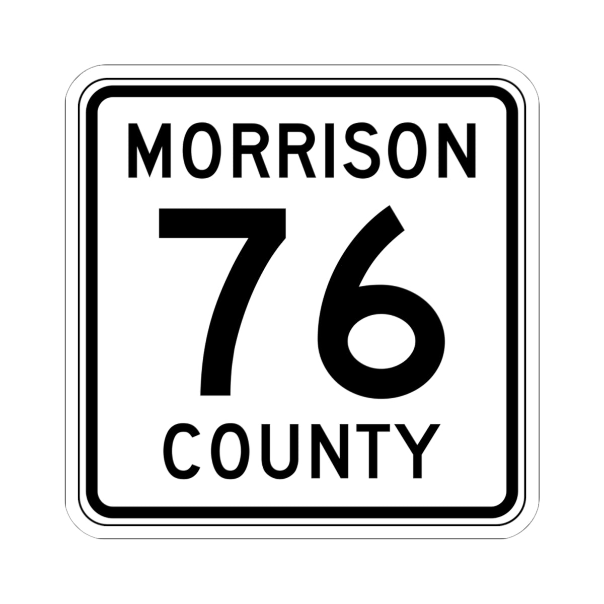 Morrison County Route 76 (Minnesota) (Road Sign) STICKER Vinyl Kiss-Cut Decal