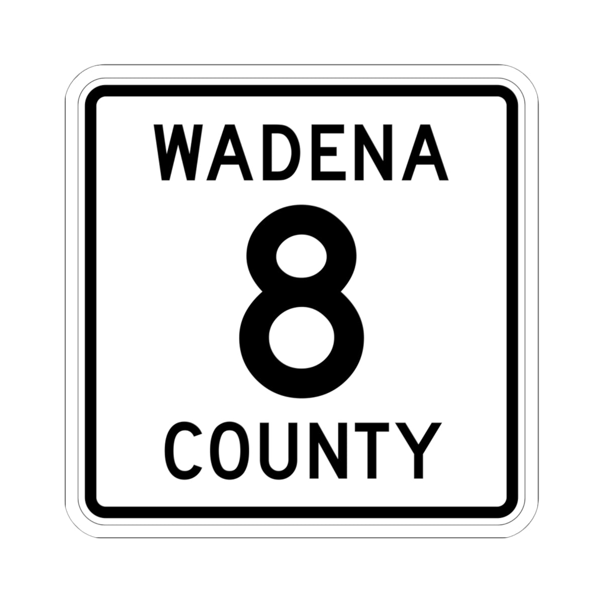 Wadena County 8 MN (Minnesota) (Road Sign) STICKER Vinyl Kiss-Cut Decal