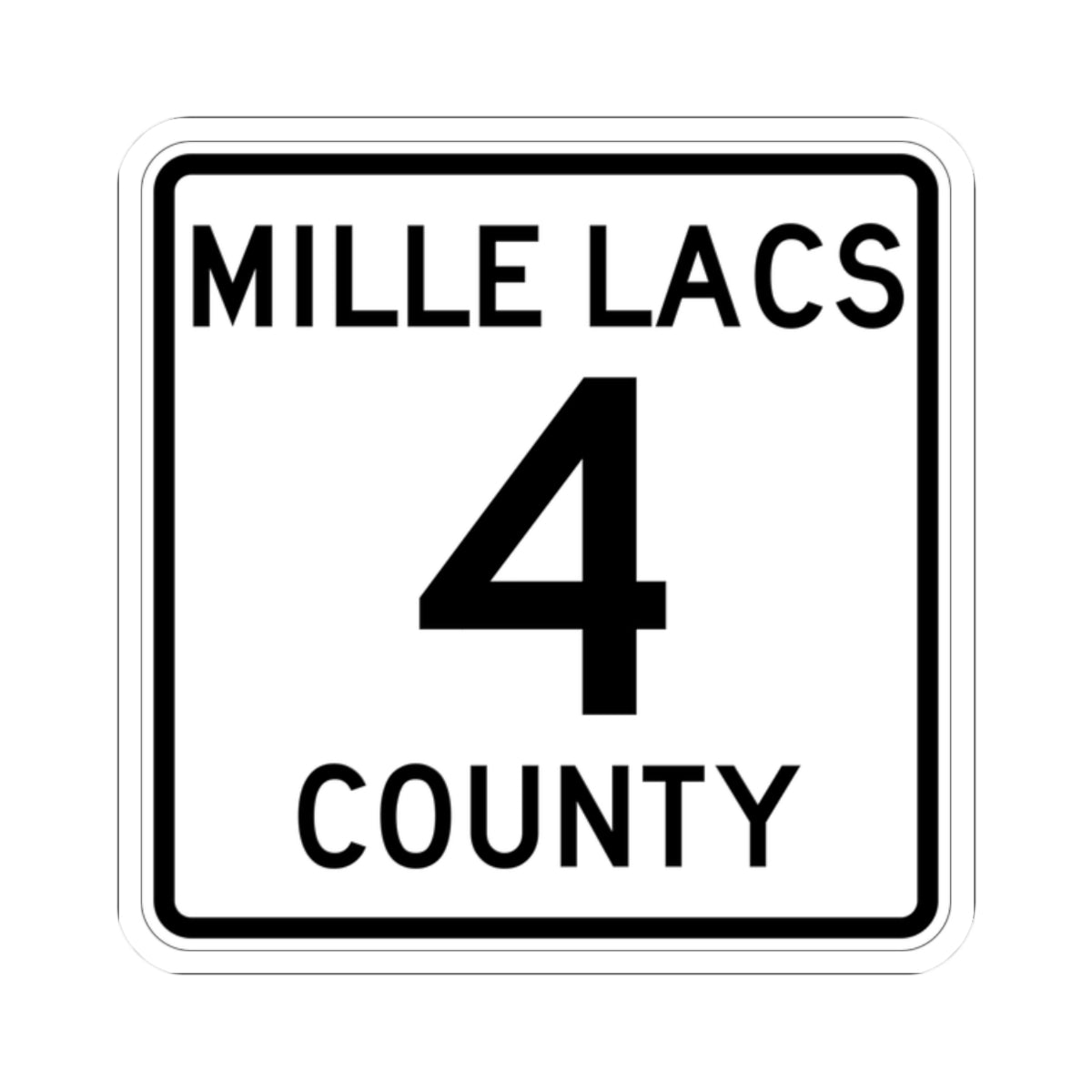 Mille Lacs County 4 MN (Minnesota) (Road Sign) STICKER Vinyl Kiss-Cut Decal