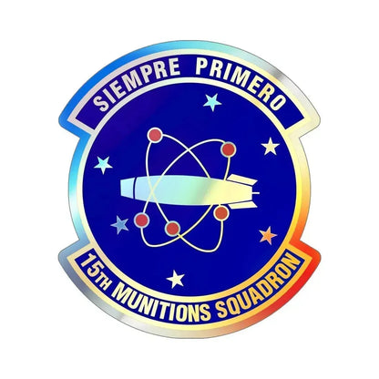 15th Munitions Squadron (U.S. Air Force) Holographic STICKER Die-Cut Vinyl Decal 6 Inch Holographic - The Sticker Space