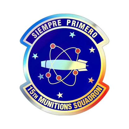 15th Munitions Squadron (U.S. Air Force) Holographic STICKER Die-Cut Vinyl Decal - The Sticker Space