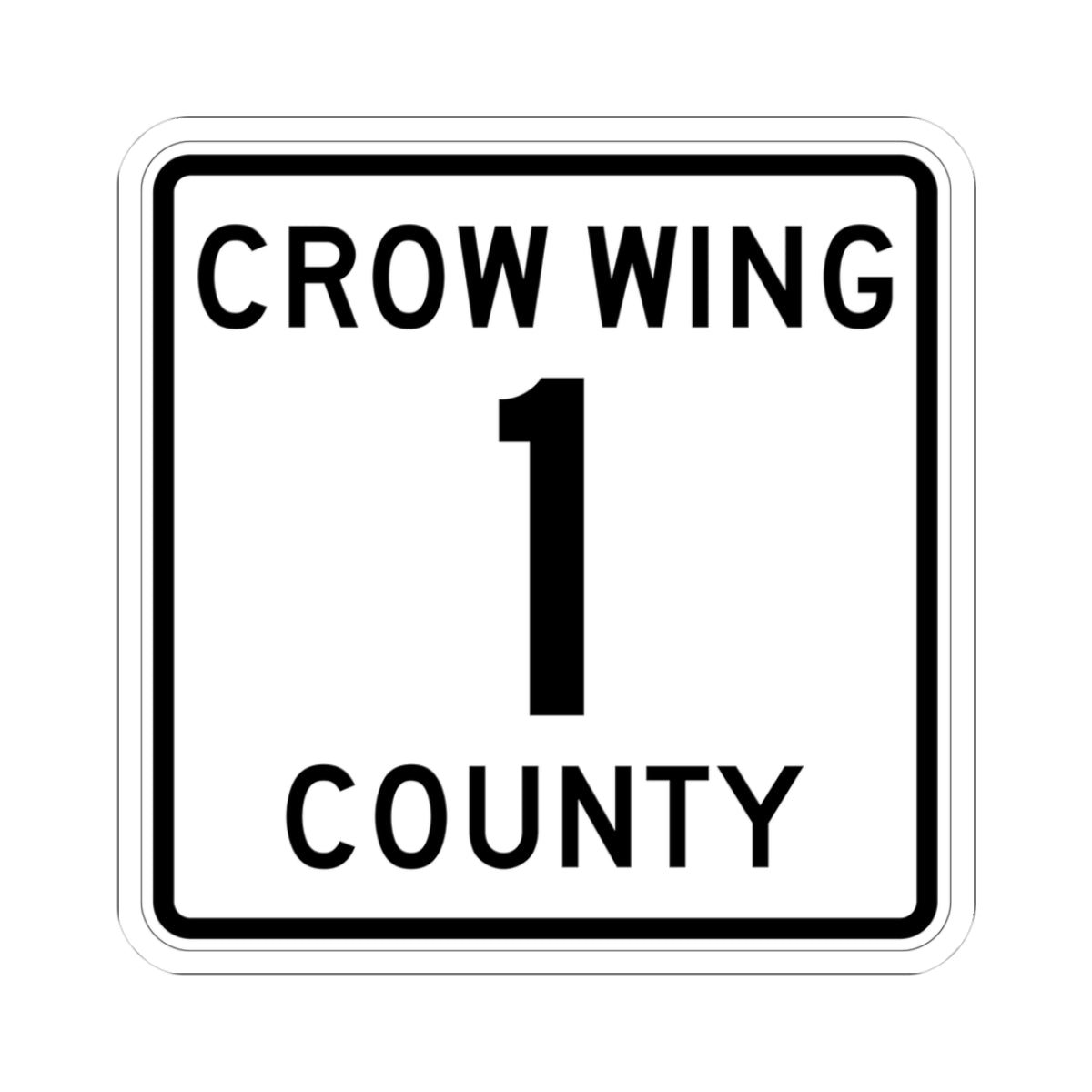 Crow Wing County 1 (Minnesota) (Road Sign) STICKER Vinyl Kiss-Cut Decal