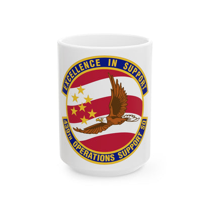 439th Operations Support Squadron (U.S. Air Force) White Coffee Mug-15oz-The Sticker Space