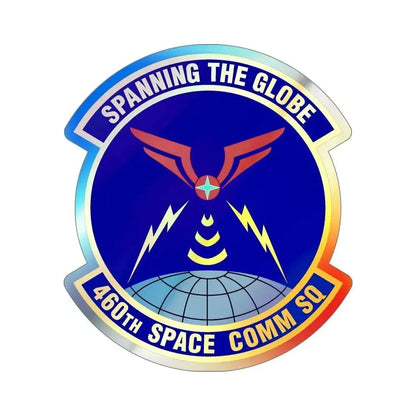 460th Space Communications Squadron (U.S. Air Force) Holographic STICKER Die-Cut Vinyl Decal 5 Inch Holographic - The Sticker Space