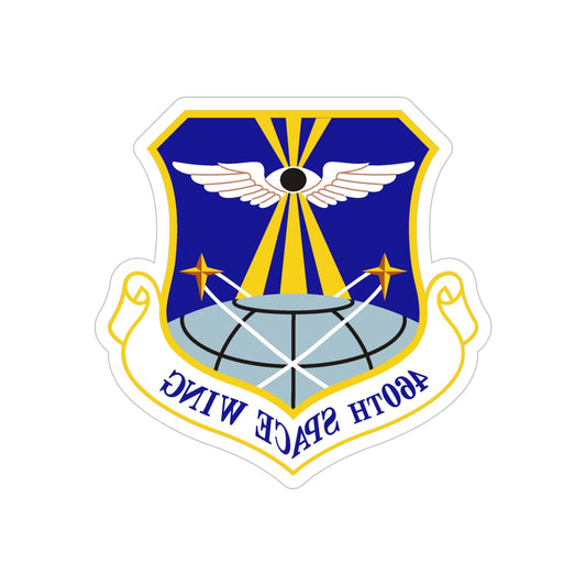 460th Space Wing (U.S. Air Force) REVERSE PRINT Transparent STICKER-6" × 6"-The Sticker Space