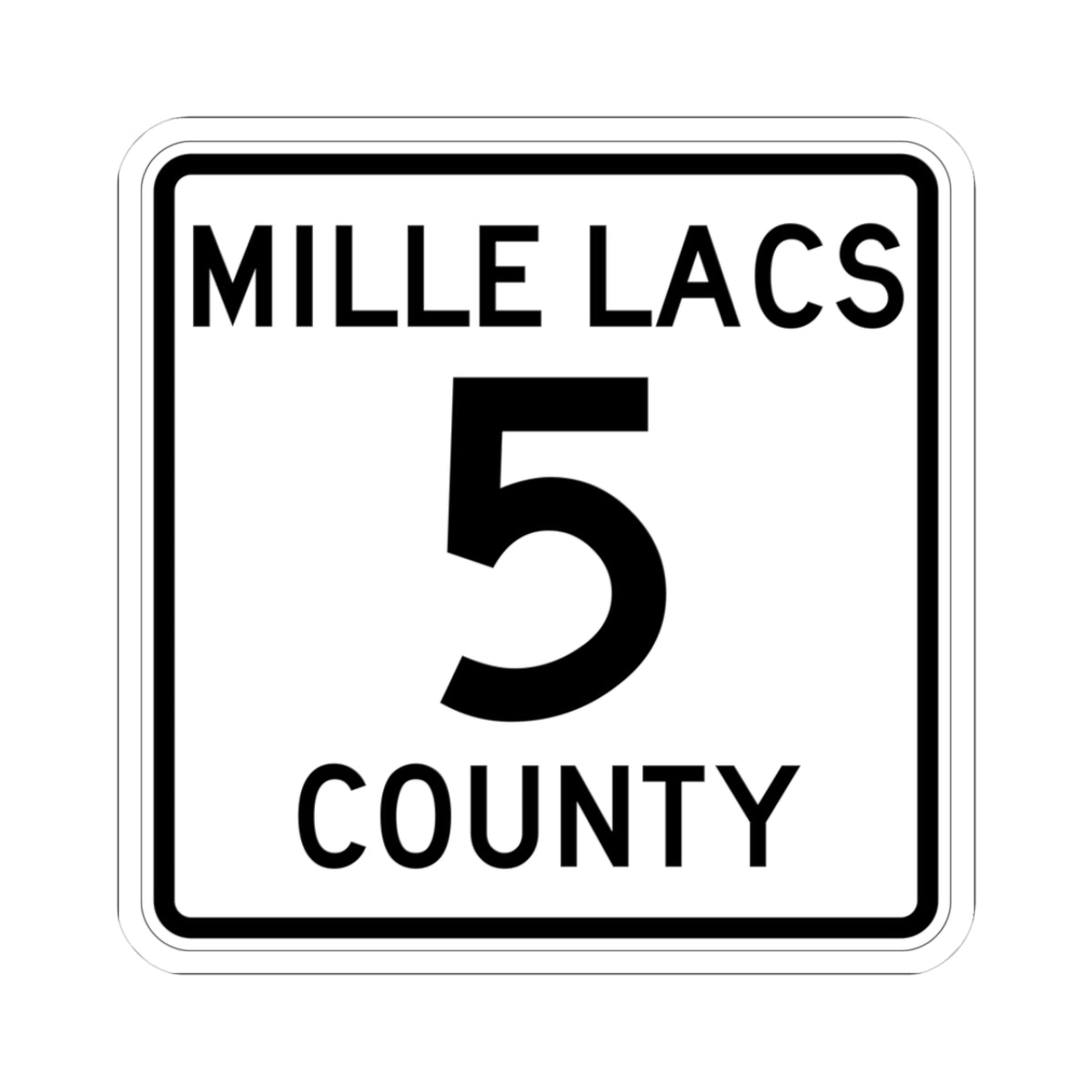 Mille Lacs County 5 MN (Minnesota) (Road Sign) STICKER Vinyl Kiss-Cut Decal