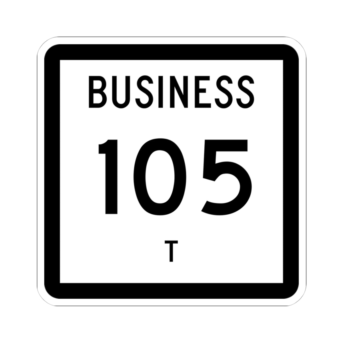 Texas Business 105-T (Texas) (Road Sign) STICKER Vinyl Kiss-Cut Decal