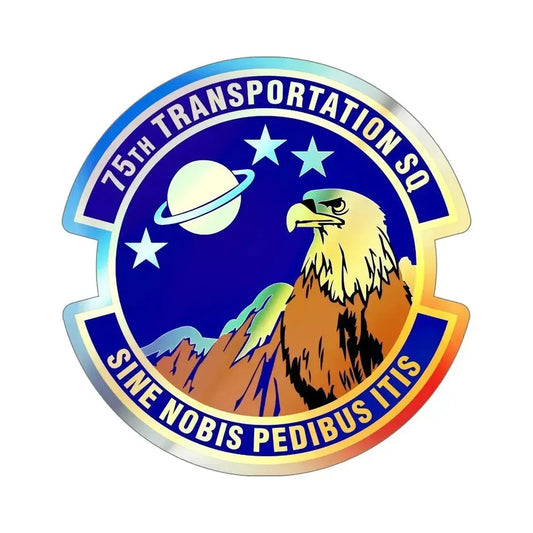 75th Transportation Squadron (U.S. Air Force) Holographic STICKER Die-Cut Vinyl Decal 6 Inch Holographic - The Sticker Space