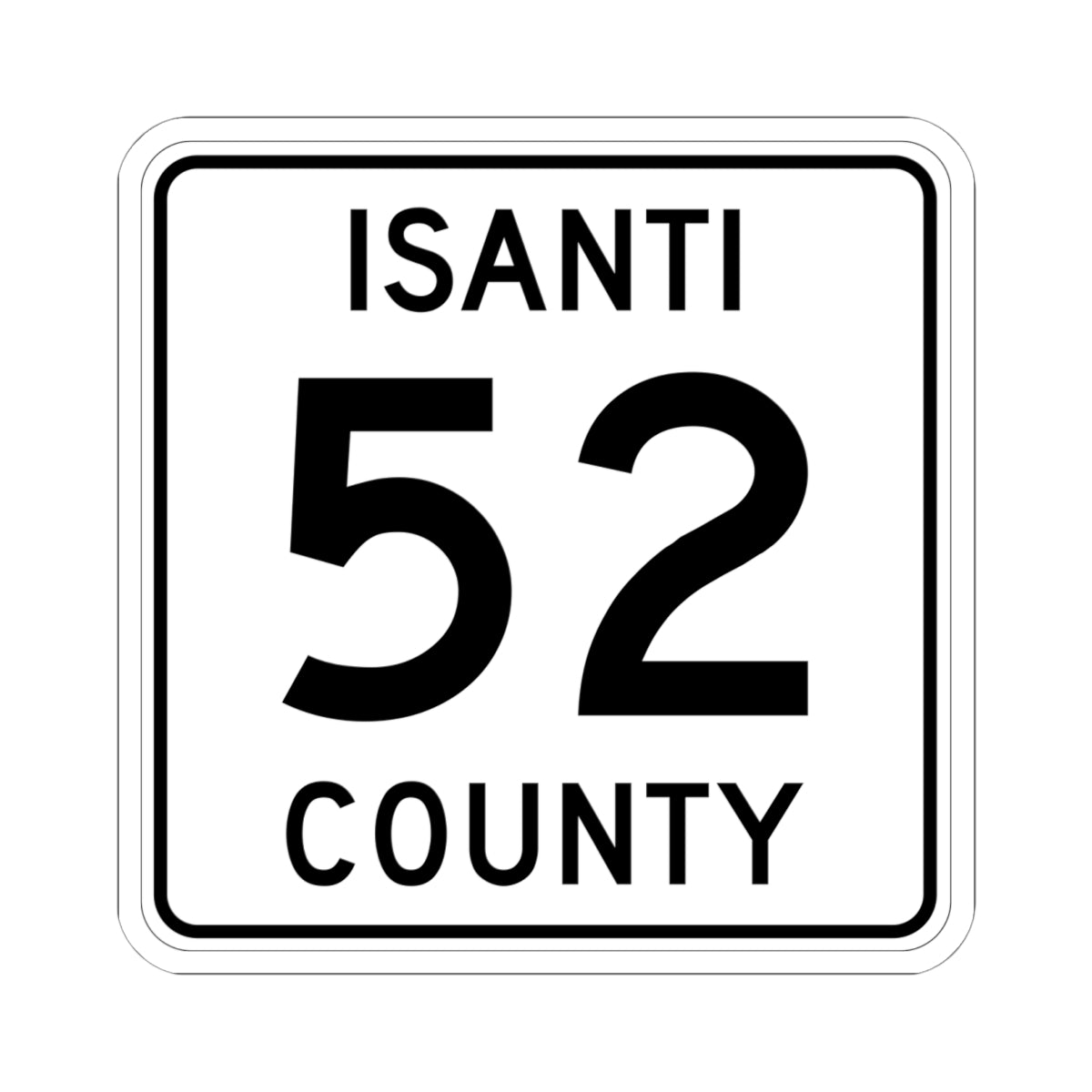Isanti County 52 MN (Minnesota) (Road Sign) STICKER Vinyl Kiss-Cut Decal