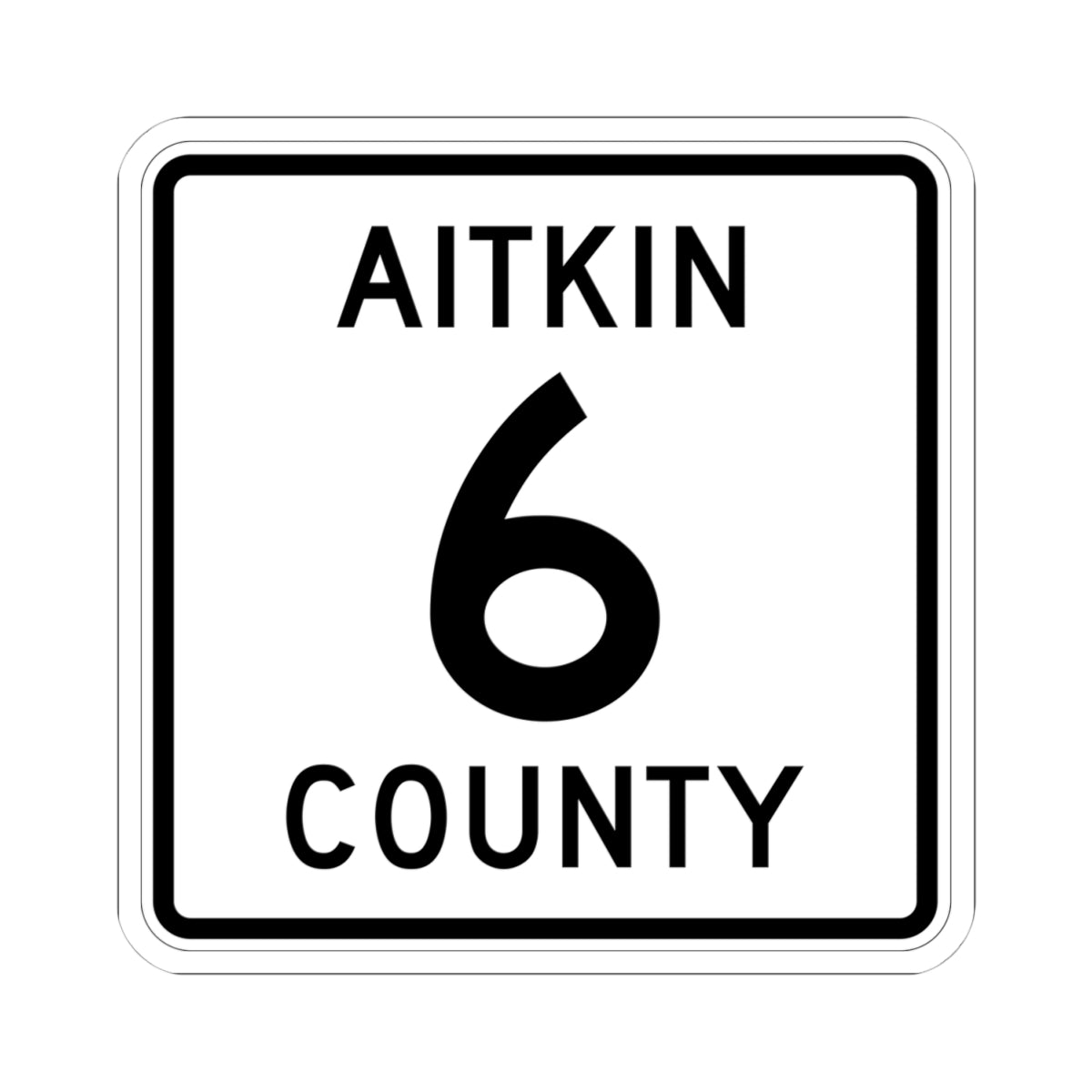 Aitkin County Route 6 (Minnesota) (Road Sign) STICKER Vinyl Kiss-Cut Decal