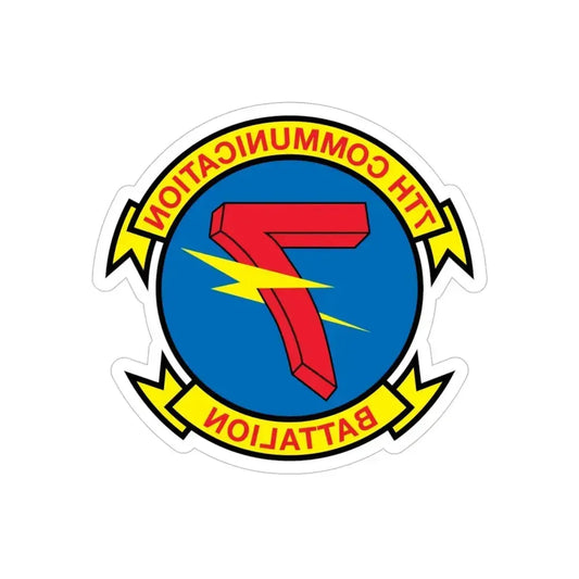 7th Communication Battalion (USMC) REVERSE PRINT Transparent Die-Cut STICKER 6 Inch Die-Cut Transparent - The Sticker Space