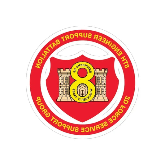 8th Engineer Support Battalion 2nd Force Service Support Group (USMC) REVERSE PRINT Transparent Die-Cut STICKER 6 Inch Die-Cut Transparent - The Sticker Space