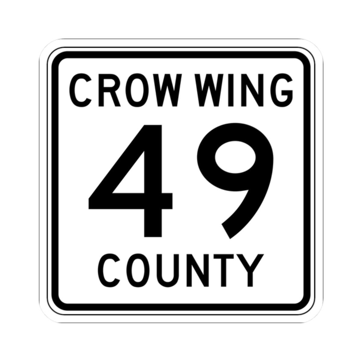 Crow Wing County 49 (Minnesota) (Road Sign) STICKER Vinyl Kiss-Cut Decal
