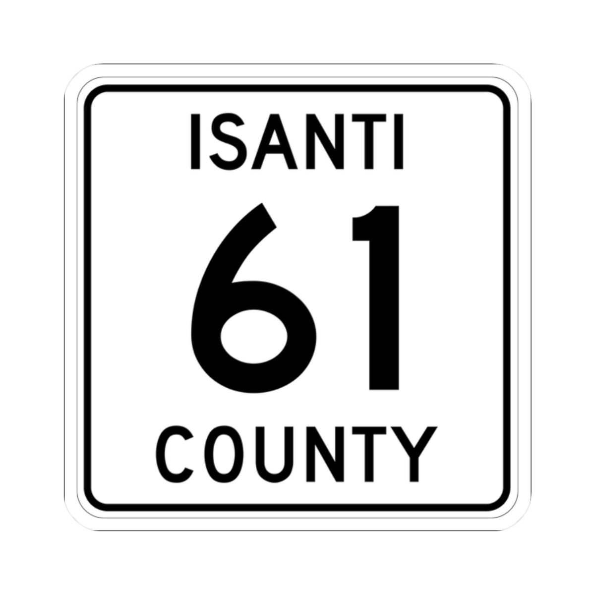 Isanti County 61 MN (Minnesota) (Road Sign) STICKER Vinyl Kiss-Cut Decal