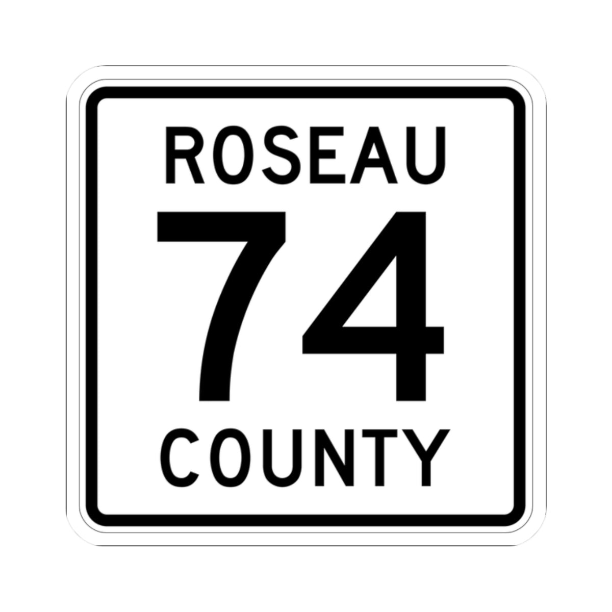 Roseau County Route 74 (Minnesota) (Road Sign) STICKER Vinyl Kiss-Cut Decal