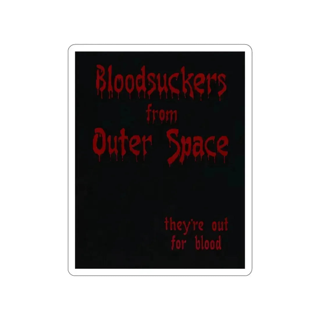 BLOODSUCKERS FROM OUTER SPACE 1984 Movie Poster STICKER Vinyl Die-Cut Decal 4 Inch - The Sticker Space