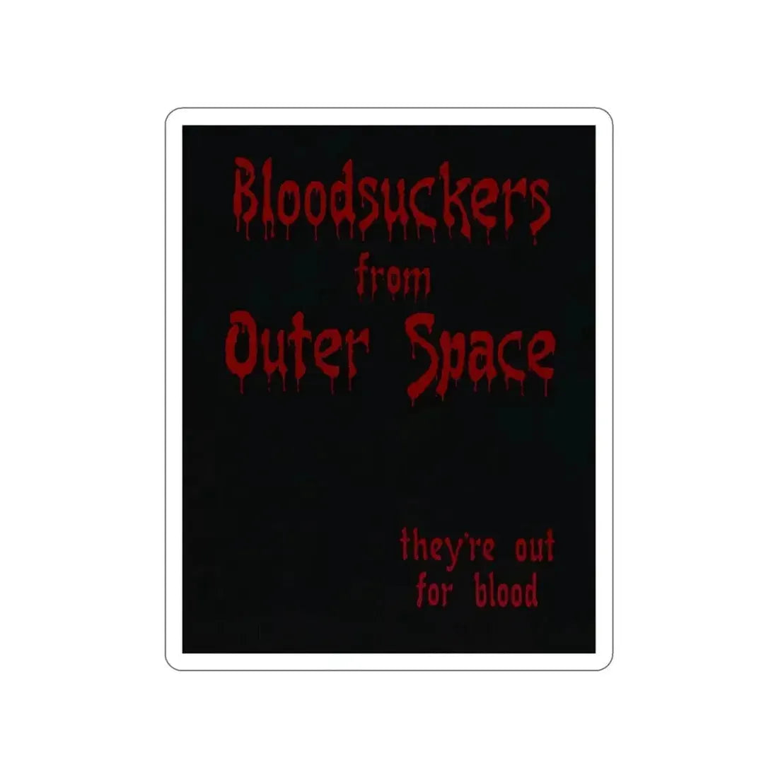 BLOODSUCKERS FROM OUTER SPACE 1984 Movie Poster STICKER Vinyl Die-Cut Decal - The Sticker Space