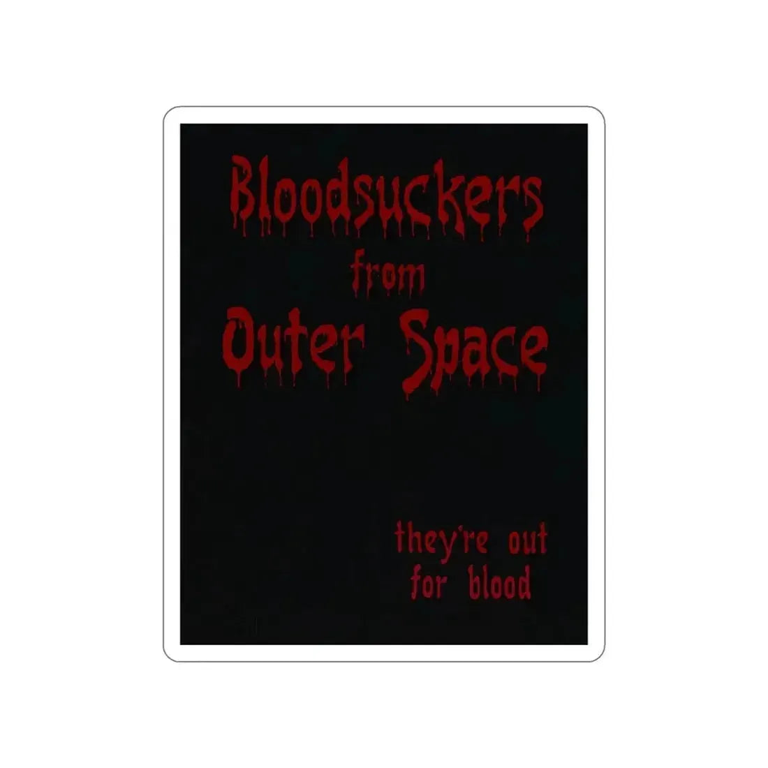 BLOODSUCKERS FROM OUTER SPACE 1984 Movie Poster STICKER Vinyl Die-Cut Decal - The Sticker Space