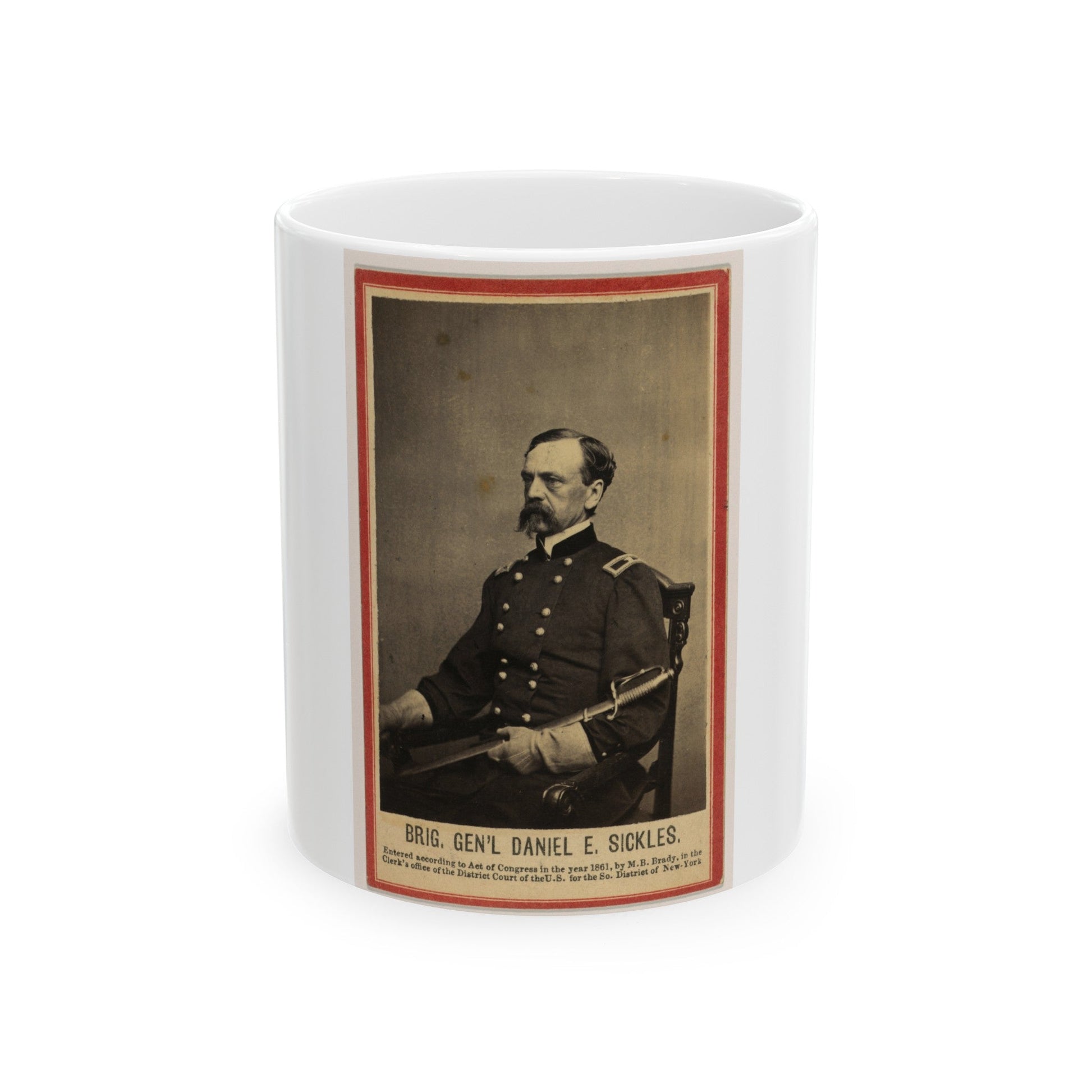 Brig. Gen'l Daniel E. Sickles (U.S. Civil War) White Coffee Mug-11oz-The Sticker Space