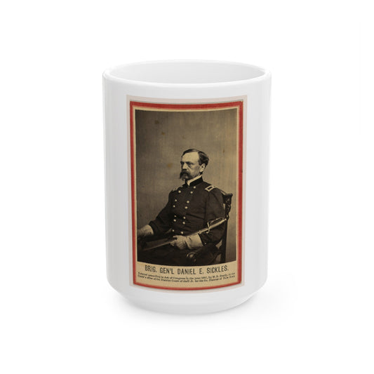 Brig. Gen'l Daniel E. Sickles (U.S. Civil War) White Coffee Mug-15oz-The Sticker Space