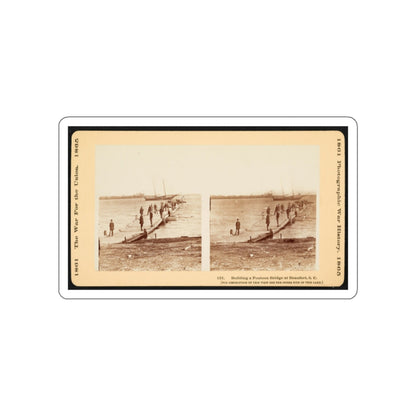 Building A Pontoon Bridge At Beaufort, S.C. (U.S. Civil War) STICKER Vinyl Die-Cut Decal-White-The Sticker Space