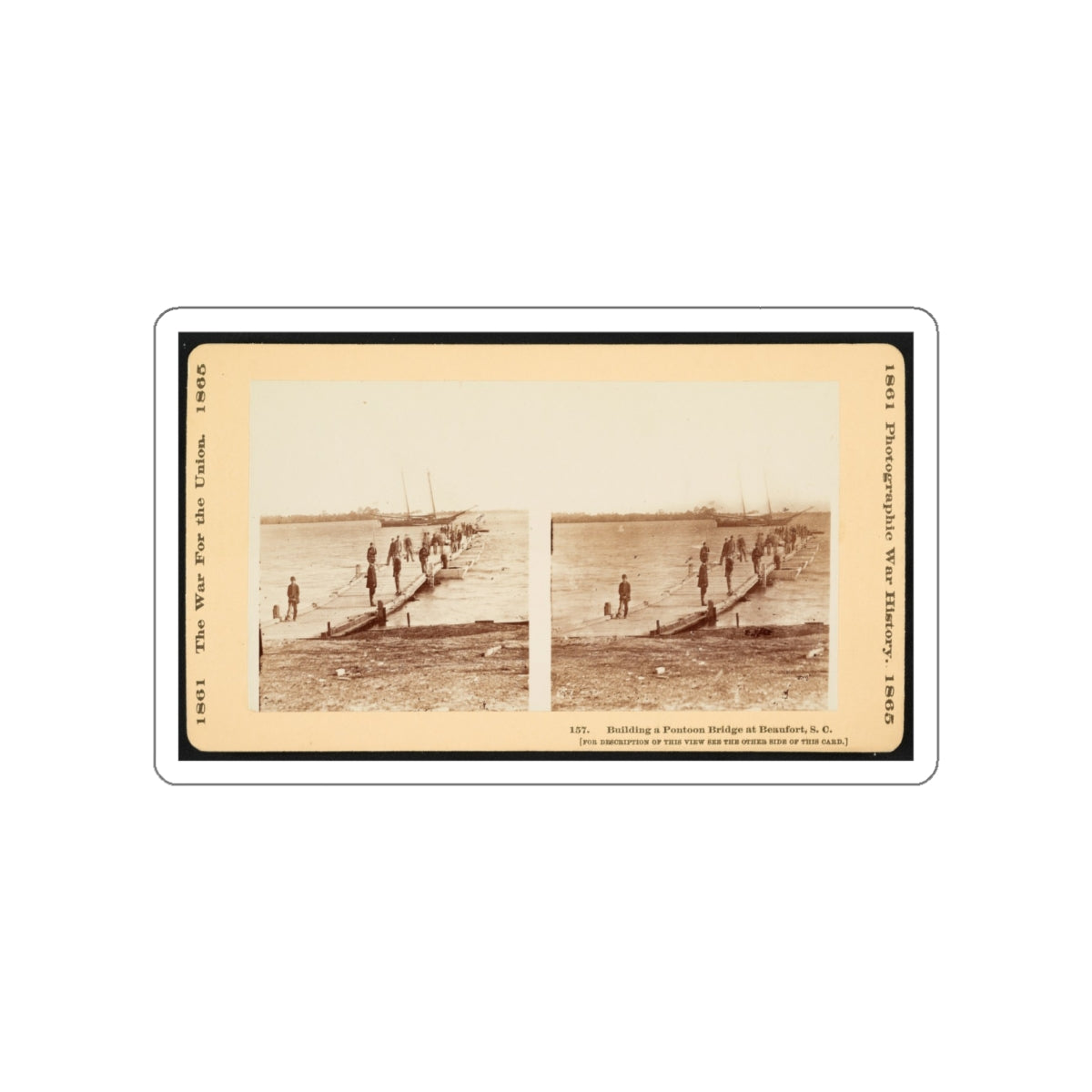 Building A Pontoon Bridge At Beaufort, S.C. (U.S. Civil War) STICKER Vinyl Die-Cut Decal-White-The Sticker Space