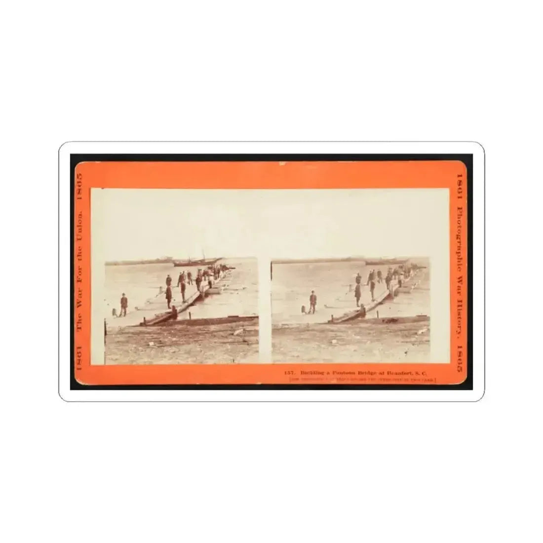 Building a Pontoon Bridge at Beaufort, S.C. 001 (U.S. Civil War) STICKER Vinyl Kiss-Cut Decal 2 Inch White - The Sticker Space