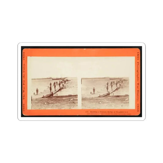 Building a Pontoon Bridge at Beaufort, S.C. 001 (U.S. Civil War) STICKER Vinyl Kiss-Cut Decal 2 Inch White - The Sticker Space