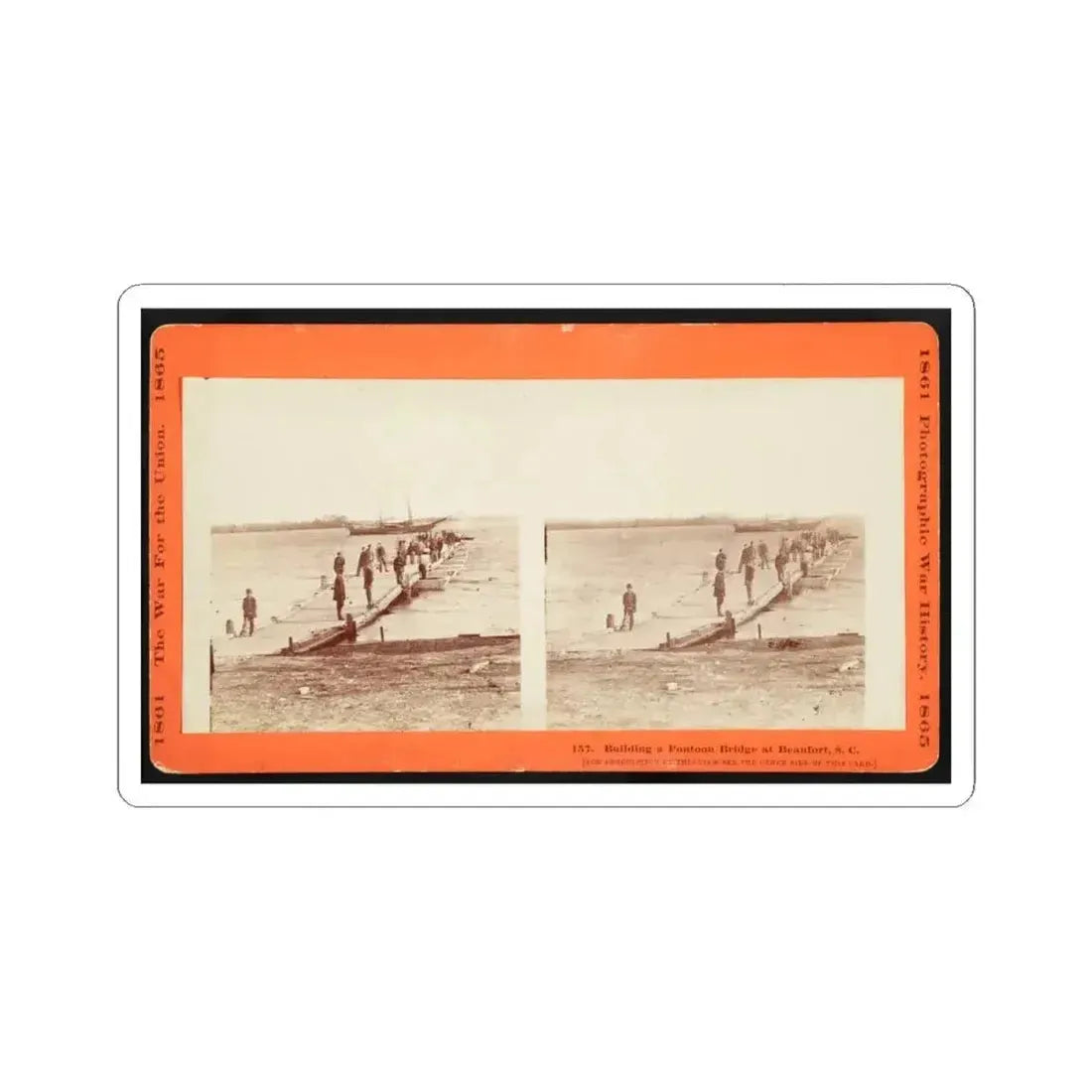 Building a Pontoon Bridge at Beaufort, S.C. 001 (U.S. Civil War) STICKER Vinyl Kiss-Cut Decal 4 Inch White - The Sticker Space