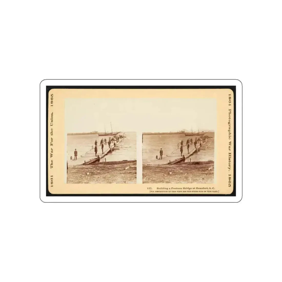 Building A Pontoon Bridge At Beaufort, S.C. (U.S. Civil War) STICKER Vinyl Die-Cut Decal - The Sticker Space