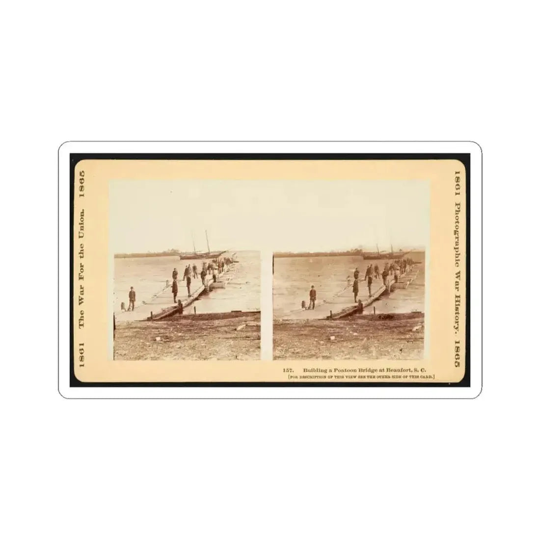 Building a Pontoon Bridge at Beaufort, S.C. (U.S. Civil War) STICKER Vinyl Kiss-Cut Decal 4 Inch White - The Sticker Space