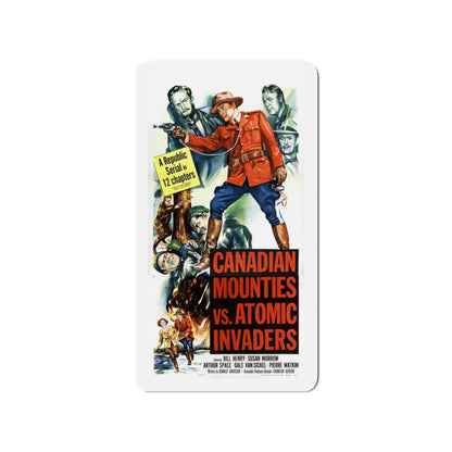 CANADIAN MOUNTIES VS ATOMIC INVADERS 1953 Movie Poster - Die-Cut Magnet-3" x 3"-The Sticker Space