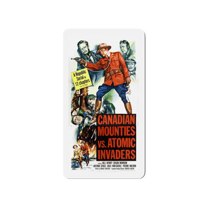 CANADIAN MOUNTIES VS ATOMIC INVADERS 1953 Movie Poster - Die-Cut Magnet-4" x 4"-The Sticker Space