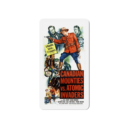 CANADIAN MOUNTIES VS ATOMIC INVADERS 1953 Movie Poster - Die-Cut Magnet-5" x 5"-The Sticker Space