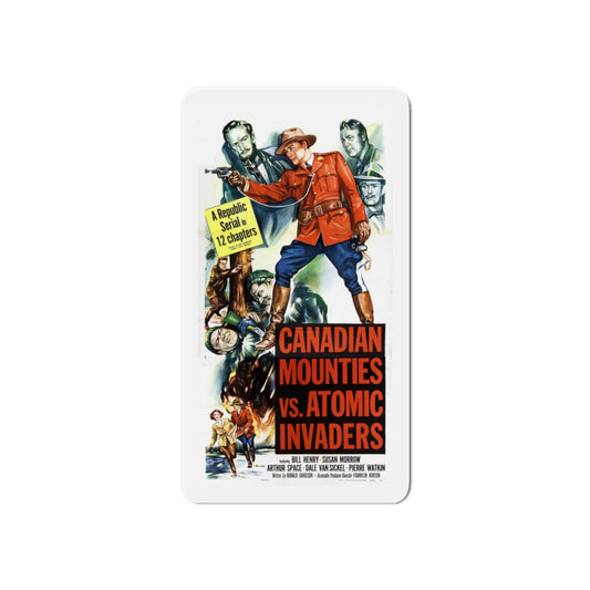 CANADIAN MOUNTIES VS ATOMIC INVADERS 1953 Movie Poster - Die-Cut Magnet-6 × 6"-The Sticker Space