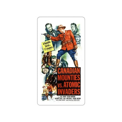 CANADIAN MOUNTIES VS ATOMIC INVADERS 1953 Movie Poster STICKER Vinyl Die-Cut Decal - The Sticker Space