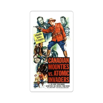 CANADIAN MOUNTIES VS ATOMIC INVADERS 1953 Movie Poster - STICKER Vinyl Kiss-Cut Decal 3 Inch White - The Sticker Space