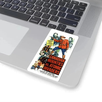 CANADIAN MOUNTIES VS ATOMIC INVADERS 1953 Movie Poster - STICKER Vinyl Kiss-Cut Decal - The Sticker Space