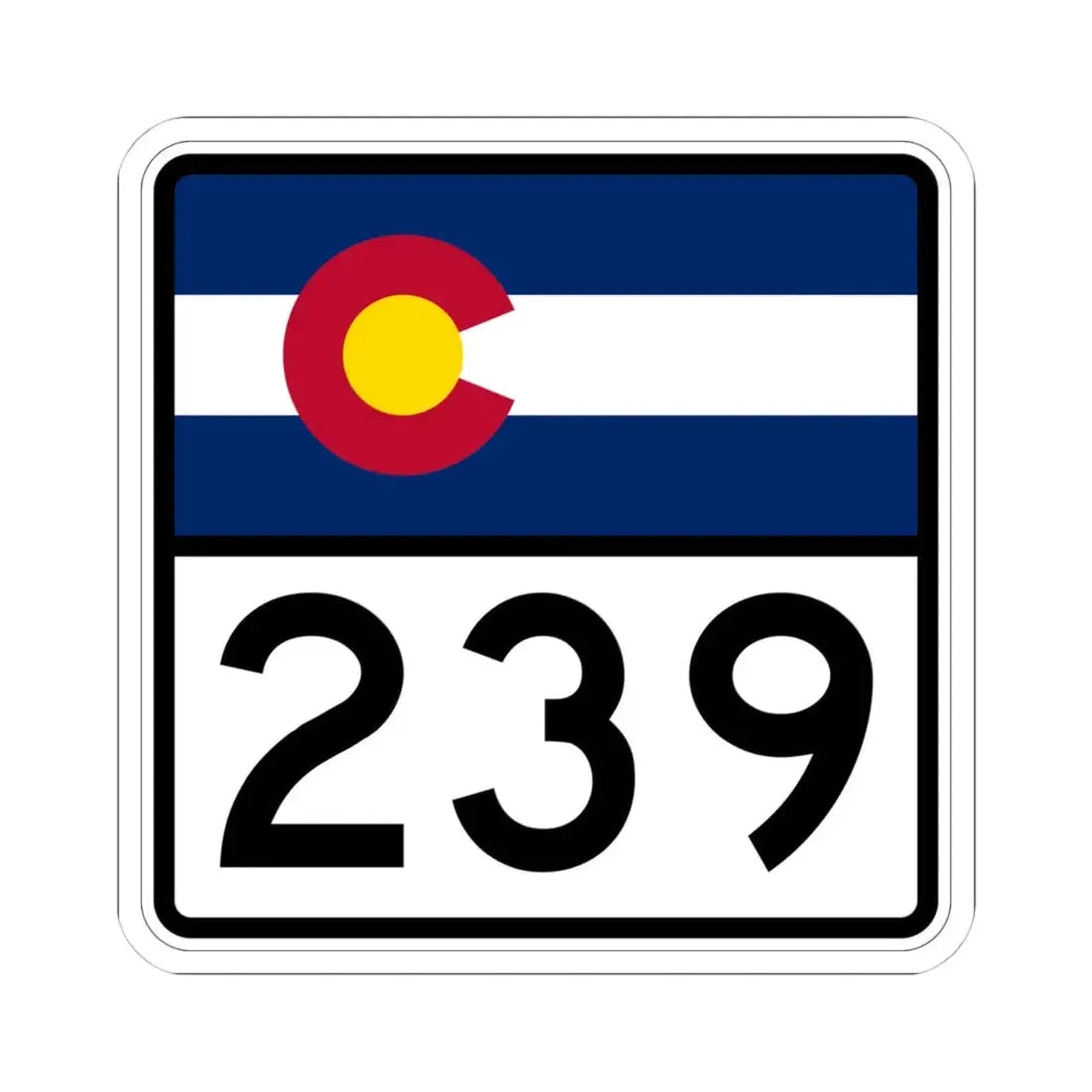 Colorado 239 (Colorado) (Road Sign) STICKER Vinyl Kiss-Cut Decal 4 Inch White - The Sticker Space