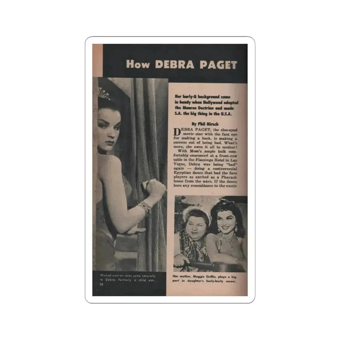 Debra Paget #484 - Pages 88 Pages 1 of 6 with, Debbie+2 B&W Photos, Headline & Article from Scope Digest Mag. Nov. '55 (Vintage Female Icon) STICKER Vinyl Kiss-Cut Decal 4 Inch White - The Sticker Space