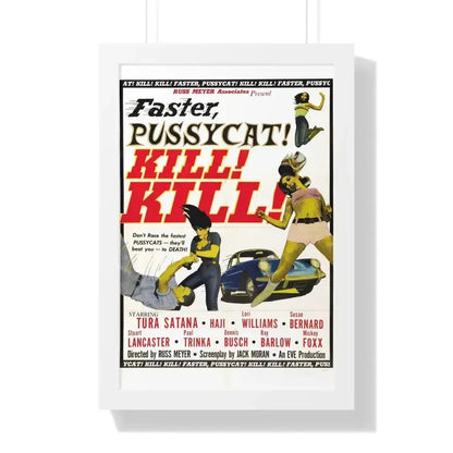 FASTER, PUSSYCAT! KILL! KILL! 1965 - Framed Movie Poster 16″ x 24″ White - The Sticker Space