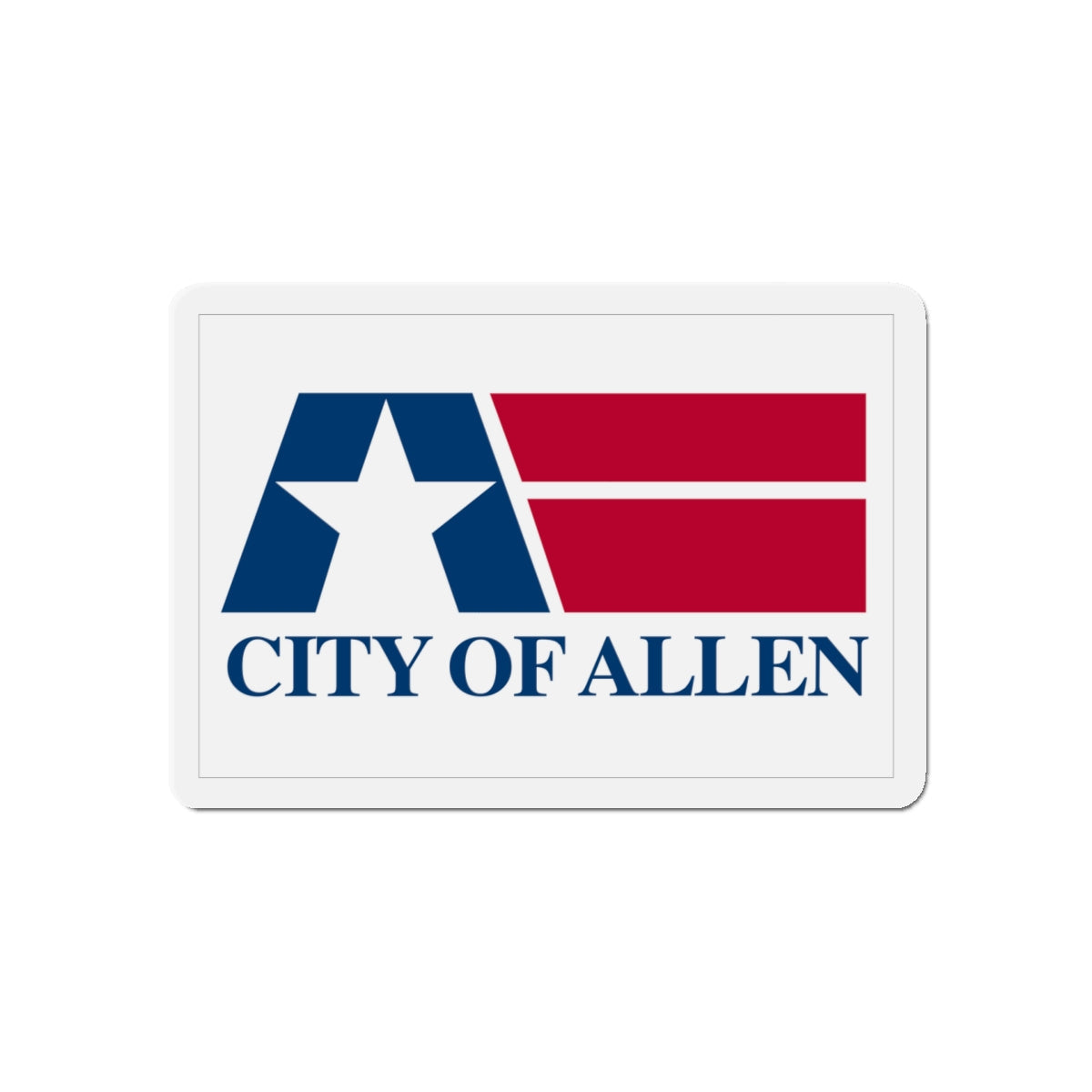 Flag of Allen Texas - Die-Cut Magnet-5" x 5"-The Sticker Space