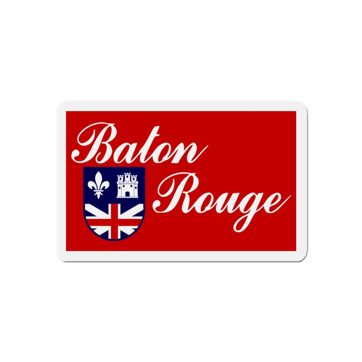 Flag of Baton Rouge Louisiana - Die-Cut Magnet-5" x 5"-The Sticker Space