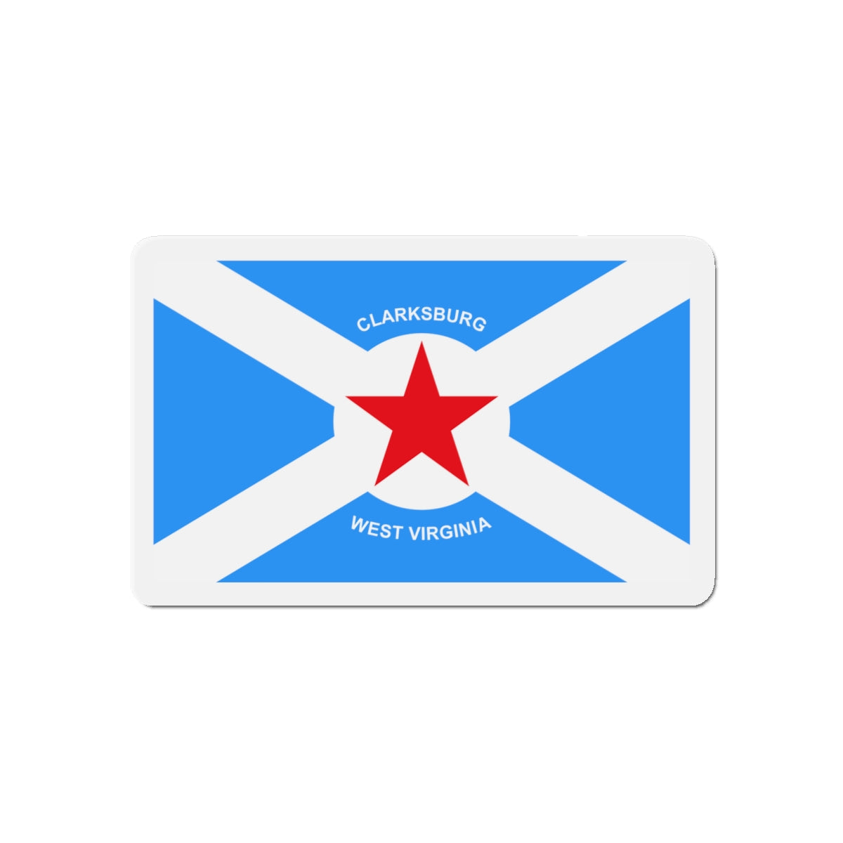 Flag of Clarksburg West Virginia - Die-Cut Magnet-5" x 5"-The Sticker Space