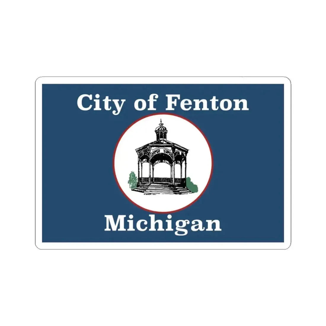 Flag of Fenton Michigan (United States) STICKER Vinyl Kiss-Cut Decal 3 Inch White - The Sticker Space