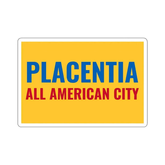 Flag of Placentia, California - STICKER Vinyl Kiss-Cut Decal 2 Inch White - The Sticker Space