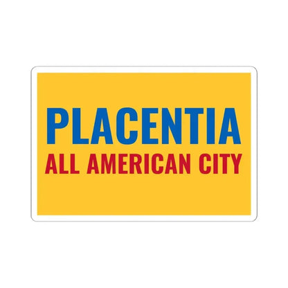 Flag of Placentia California (United States) STICKER Vinyl Kiss-Cut Decal 6 Inch White - The Sticker Space