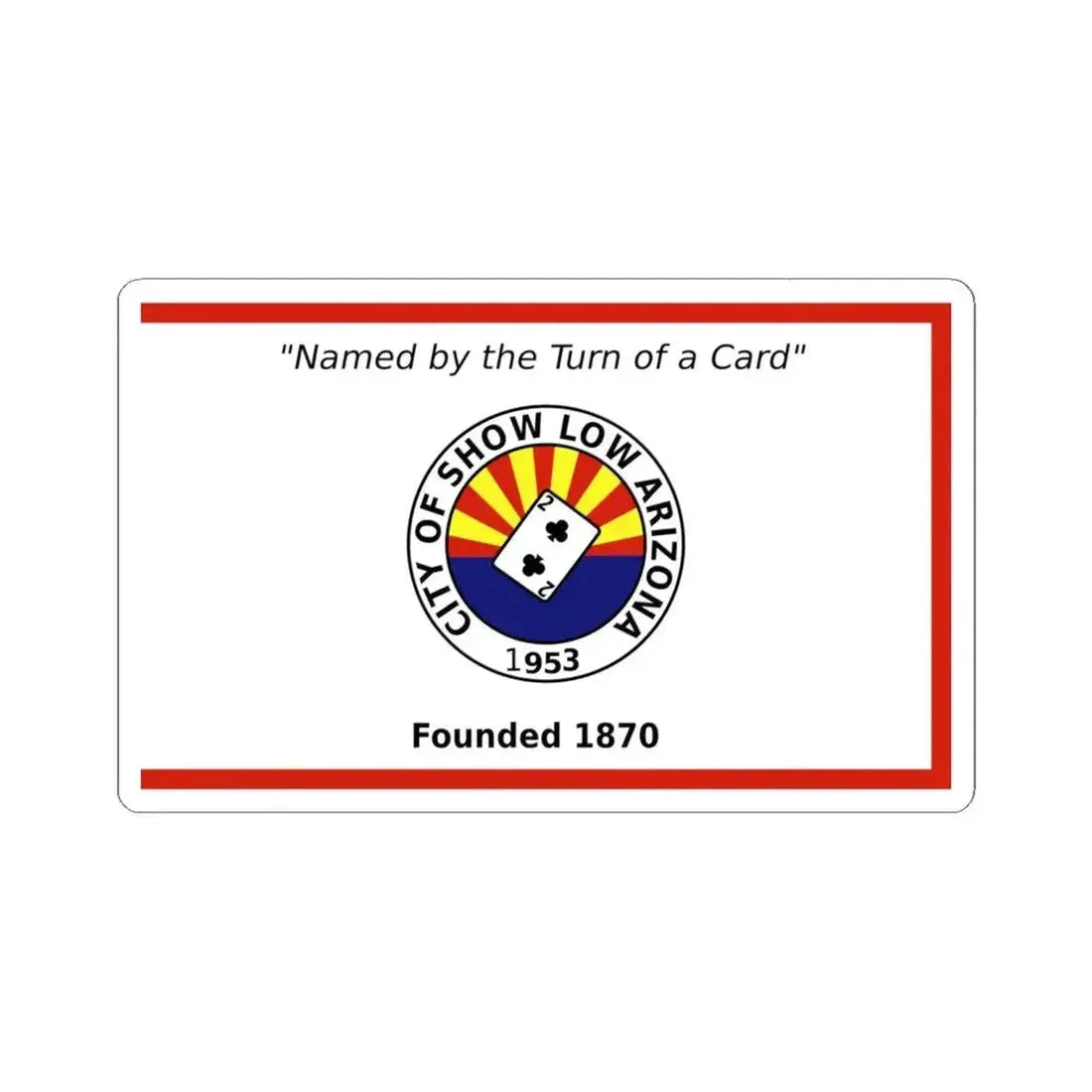 Flag of Show Low Arizona (United States) STICKER Vinyl Kiss-Cut Decal 6 Inch White - The Sticker Space