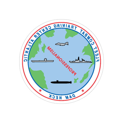 Fleet Combat Trng Ctr Atlantic Dam Neck (U.S. Navy) REVERSE PRINT Transparent STICKER-5" × 5"-The Sticker Space